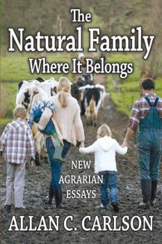 Hardcover The Natural Family Where it Belongs: New Agrarian Essays Book