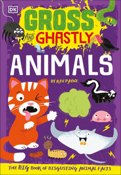 Hardcover Gross and Ghastly: Animals: The Big Book of Disgusting Animal Facts Book