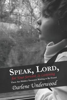 Paperback Speak, Lord, for Your Servant Is Listening: There Are Hidden Treasures Waiting to Be Found Book