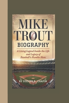 Paperback Mike Trout Biography: A Living Legend, Inside the Life and Legacy of Baseball's Humble Hero Book