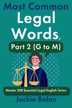 Most Common Legal Words, Part 2 (G to M): Master 200 Essential Legal English Terms