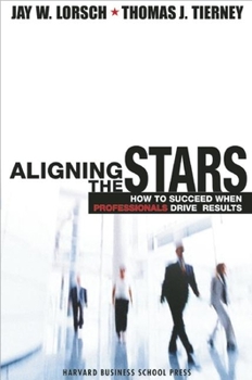 Hardcover Aligning the Stars: How to Succeed When Professionals Drive Results Book
