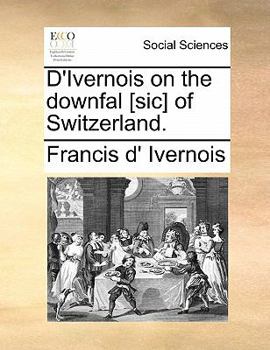 Paperback D'Ivernois on the Downfal [sic] of Switzerland. Book