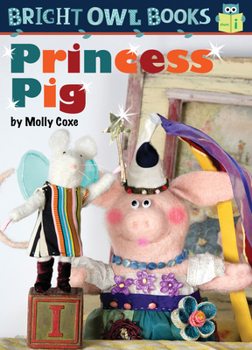 Princess Pig - Book  of the Bright Owl Books