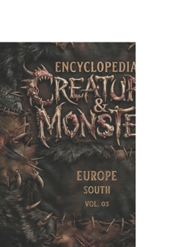 ENCYCLOPEDIA OF CREATURES & MONSTERS: EUROPE - SOUTH VOL.03
