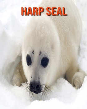 Paperback Harp Seal: Amazing Facts about Harp Seal Book