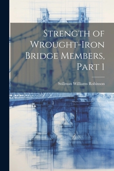 Paperback Strength of Wrought-Iron Bridge Members, Part 1 Book