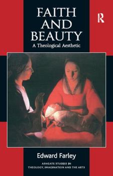 Hardcover Faith and Beauty: A Theological Aesthetic Book