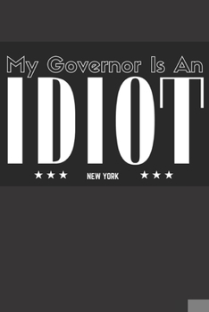 Paperback My Governor Is An Idiot WideRuled: New York State WideRuled Notes Blank Lined 6x9 Inches WideRuled 100 Pages Gifts Book