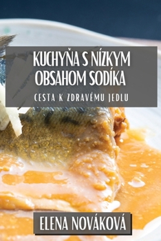 Paperback Kuchy&#328;a s Nízkym Obsahom Sodíka: Cesta k Zdravému Jedlu [Slovak] Book