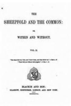 Paperback The Sheepfold and the Common, Or, Within and Without - Vol. II Book