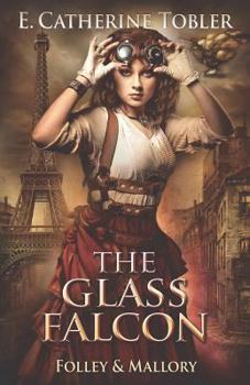 The Glass Falcon - Book #2 of the A Folley & Mallory Adventure