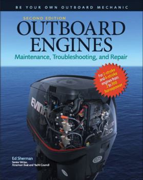 Hardcover Outboard Engines: Maintenance, Troubleshooting, and Repair, Second Edition: Maintenance, Troubleshooting, and Repair Book