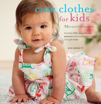 Paperback Cute Clothes for Kids: 24 Projects for 0-5 Year Olds [With Pattern(s)] Book