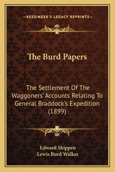 Paperback The Burd Papers: The Settlement Of The Waggoners' Accounts Relating To General Braddock's Expedition (1899) Book