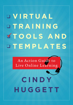 Paperback Virtual Training Tools and Templates: An Action Guide to Live Online Learning Book