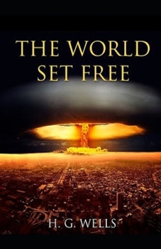 Paperback The World Set Free Annotated Book