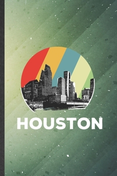 Houston: Cute Blank Lined Backpacking Tourist Notebook Journal, Graduation Appreciation Gratitude Thank You Souvenir Gag Gift, Fashionable Graphic 110 Pages