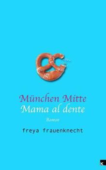 Paperback München Mitte: Mama al dente [German] Book