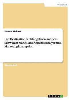 Paperback Die Destination Kühlungsborn auf dem Schweizer Markt: Eine Angebotsanalyse und Marketingkonzeption [German] Book