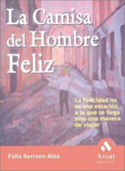 La camisa del hombre feliz: La felicidad no es una estación a la que se llega sino una manera de viajar