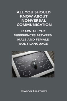 Paperback All You Should Know about Nonverbal Communication: Learn All the Differences Between Male and Female Body Language Book