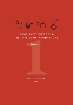 Hardcover Complexity, Entropy, and the Physics of Information (Volume I) Book