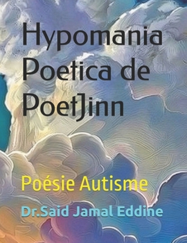Hypomania Poetica de PoetJinn: Poésie Autisme (French Edition)