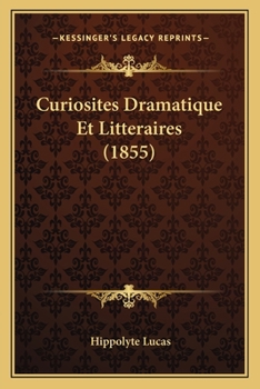 Paperback Curiosites Dramatique Et Litteraires (1855) [French] Book