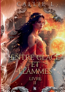 Paperback Entre glace et flammes - Livre II [French] Book