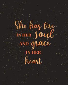 She Has Fire in Her Soul and Grace in Her Heart: Women Entrepreneur Notebook - Inspirational Quote for Girl Bosses - Write Down All Your Thoughts, Ideas, and Plans for Building Your Empire - 8 x 10 In