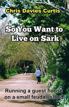 Paperback So You Want to live on Sark: Second Edition Book