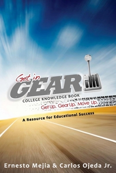 Paperback Get In Gear: College Knowledge Book: A Resource for Educational Success Book