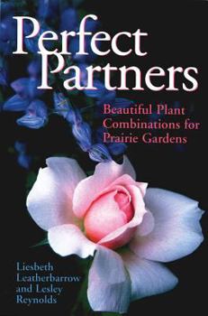 Paperback Perfect Partners: Beautiful Plant Combinations for Prairie Gardens Book