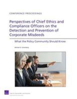 Paperback Perspectives of Chief Ethics and Compliance Officers on the Detection and Prevention of Corporate Misdeeds: What the Policy Community Should Know Book