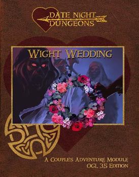 Paperback Wight Wedding: A Couple's Adventure Module: OGL 3.5 Edition (Date Night Dungeons) Book
