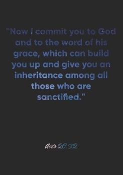 Acts 20:32 Notebook: "Now I commit you to God and to the word of his grace, which can build you up and give you an inheritance among all those who are ... Christian Journal/Diary Gift, Doodle Present