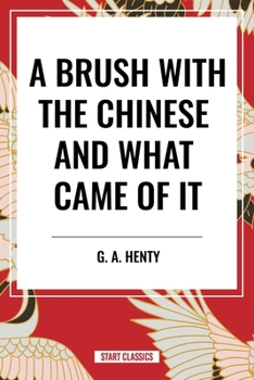 A Brush with the Chinese and What Came of it
