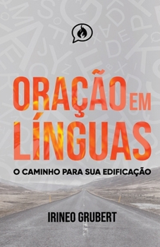 Paperback Oração em Línguas: O Caminho Para Sua Edificação [Portuguese] Book