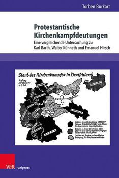 Hardcover Protestantische Kirchenkampfdeutungen: Eine Vergleichende Untersuchung Zu Karl Barth, Walter Kunneth Und Emanuel Hirsch [German] Book