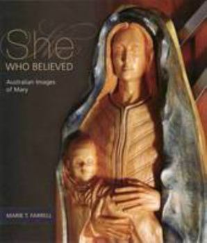Hardcover She Who Believed: Australian Images of Mary Book
