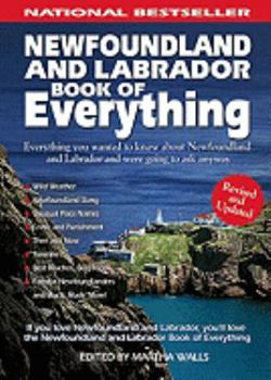 Paperback Newfoundland and Labrador Book of Everything: Everything You Wanted to Know about Newfoundland and Labrador and Were Going to Ask Anyway Book