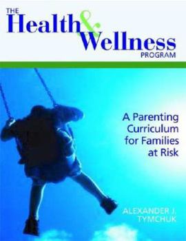 Spiral-bound The Health & Wellness Program: A Parenting Curriculum for Families at Risk [With CD-ROM] Book