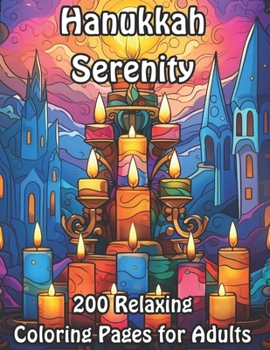 Paperback Hanukkah Serenity: 200 Relaxing Coloring Pages for Adults Book