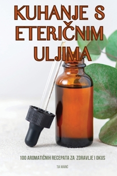 Paperback Kuhanje S EteriČnim Uljima [Croatian] Book