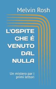 Paperback L'Ospite Che É Venuto Dal Nulla: Un mistero par i primi lettori [Italian] Book