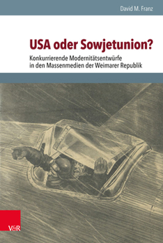 Hardcover USA Oder Sowjetunion?: Konkurrierende Modernitatsentwurfe in Den Massenmedien Der Weimarer Republik [German] Book