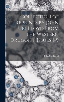 Hardcover Collection of Reprints by John Uri Lloyd From the Western Druggist, Issues 1-9 Book