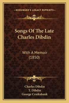 Paperback Songs Of The Late Charles Dibdin: With A Memoir (1850) Book