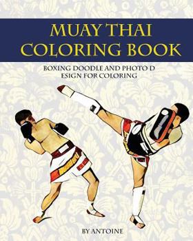 Paperback Muay Thai Coloring Book: Boxing doodle and photo design for coloring (Thai Fight and Boxing) Book